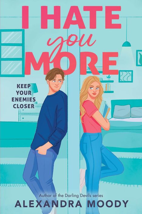 "I HATE you MORE", "KEEP YOUR ENEMIES CLOSER", "ALEXANDRA MOODY". Illustration: Ein Mann und eine Frau lehnen Rücken an Rücken an einer Wand.