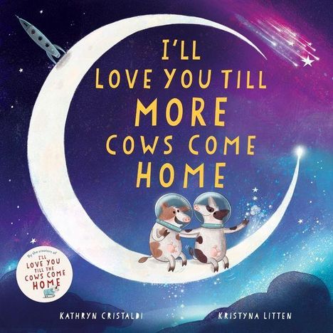 "I'LL LOVE YOU TILL MORE COWS COME HOME." Zwei Kühe in Astronautenanzügen sitzen auf einer Mondsichel im Weltraum.