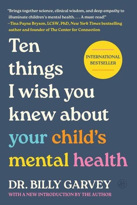 „Ten things I wish you knew about your child's mental health.“ Autorenname: Dr. Billy Garvey. Gelber Kreis mit „International Bestseller“.