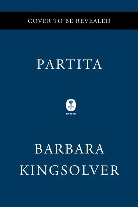 Text: "COVER TO BE REVEALED", "PARTITA", "HARPER", "BARBARA KINGSOLVER". Blauer Hintergrund mit kleinem Logo.