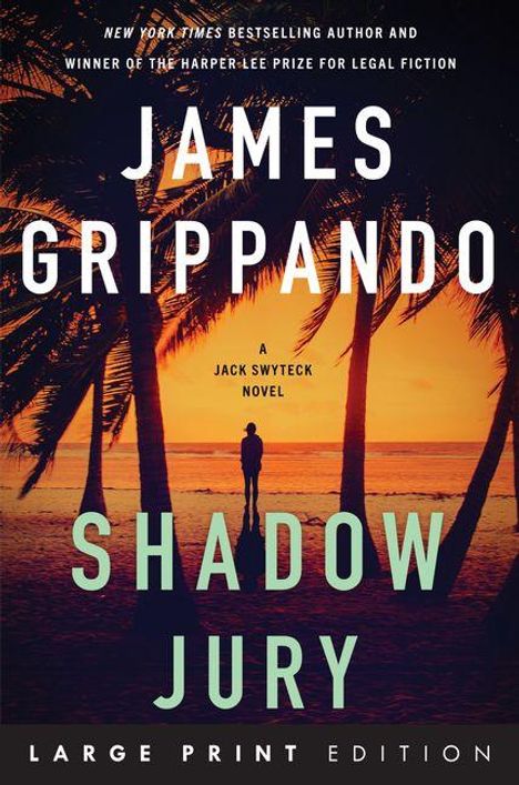 Text: "JAMES GRIPPANDO, A Jack Swyteck Novel, SHADOW JURY, LARGE PRINT EDITION". Silhouette einer Person am Strand.