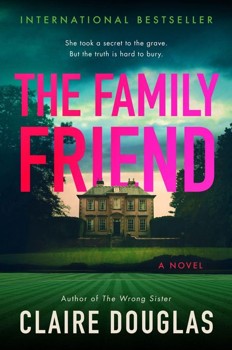 Text: "INTERNATIONAL BESTSELLER", "THE FAMILY FRIEND", "A NOVEL", "CLARE DOUGLAS". Bild: Ein altes Haus vor dunklem Himmel.