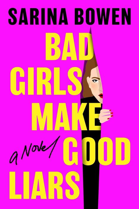 Text: "SARINA BOWEN BAD GIRLS MAKE GOOD LIARS a Novel." Illustration: Eine Frau blickt durch einen schmalen Spalt.