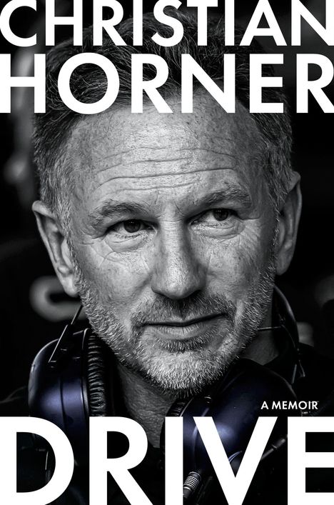 Text: "CHRISTIAN HORNER", "A MEMOIR", "DRIVE". Nahaufnahme eines Mannes mit Kopfhörern, schwarz-weiß.