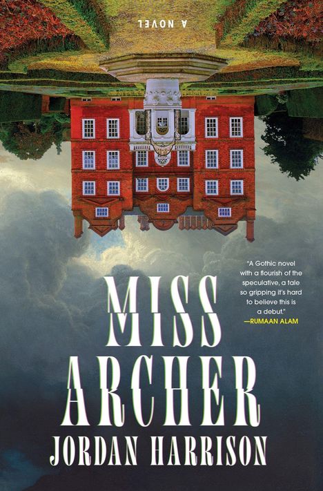 „A Gothic novel ... Ruban Alam“, „MISS ARCHER“, „JORDAN HARRISON“. Eine umgedrehte Abbildung eines roten Herrenhauses.