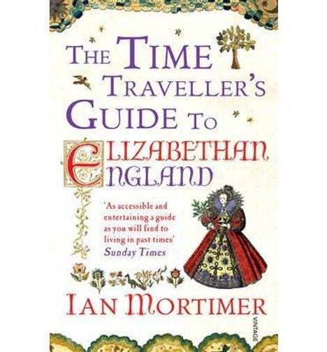 Ian Mortimer: The Time Traveller's Guide to Elizabethan England, Buch