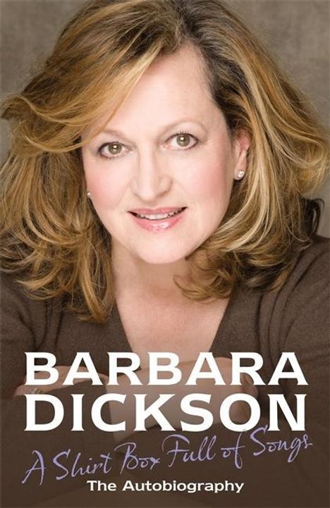 "BARBARA DICKSON: A Shirt Box Full of Songs. The Autobiography." Porträt einer lächelnden Frau mit blonden Haaren.