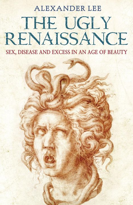 Alexander Lee: The Ugly Renaissance, Buch