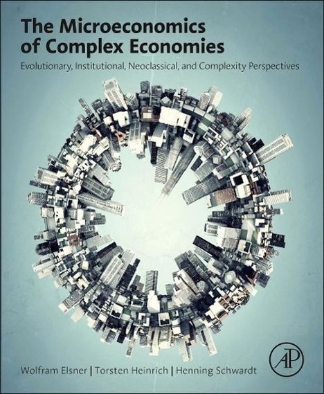 Wolfram Elsner: The Microeconomics of Complex Economies, Buch