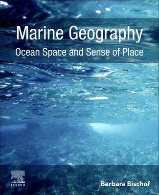 Barbara Bischof: Marine Geography: Ocean Space and Sense of Place, Buch