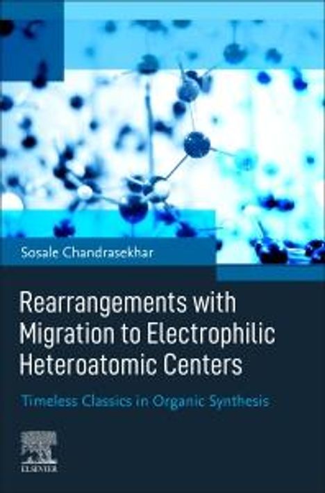 Sosale Chandrasekhar: Rearrangements with Migration to Electrophilic Heteroatomic Centers, Buch