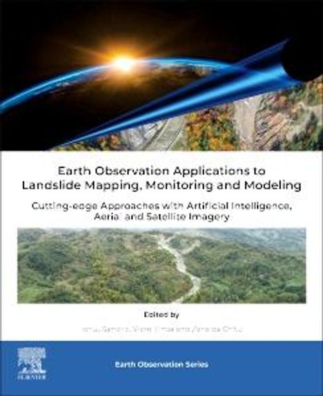 Earth Observation Applications to Landslide Mapping, Monitoring and Modelling: Cutting-Edge Approaches with Artificial Intelligence, Aerial and Satell, Buch