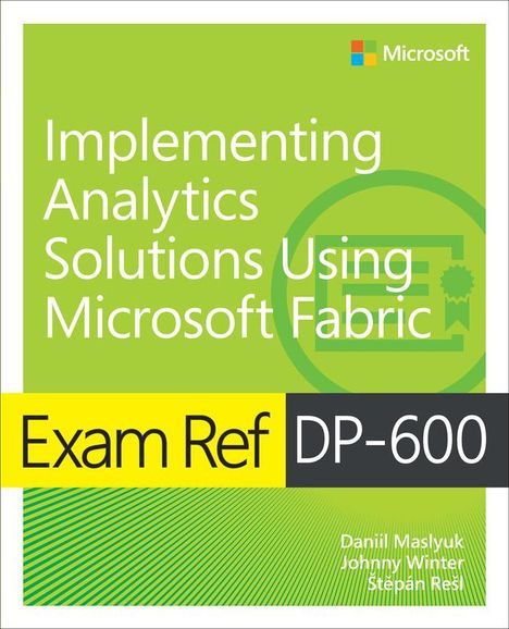Daniil Maslyuk: Exam Ref DP-600 Implementing Analytics Solutions Using Microsoft Fabric, Buch