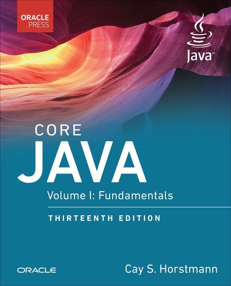 CORE JAVA, Volume I: Fundamentals. THIRTEENTH EDITION. Cay S. Horstmann. Oben links "ORACLE PRESS" Logo.