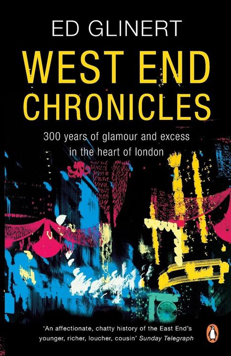 "ED GLINERT, WEST END CHRONICLES, 300 years of glamour and excess in the heart of london." Bunte abstrakte Illustration.