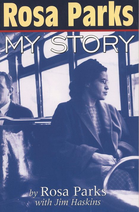 "Rosa Parks: My Story" von Rosa Parks mit Jim Haskins. Schwarz-weiß Foto von Rosa Parks in einem Bus sitzend.