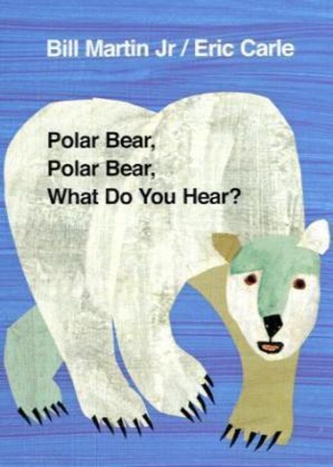 Eric Carle: Polar Bear, Polar Bear, What Do You Hear?, Buch