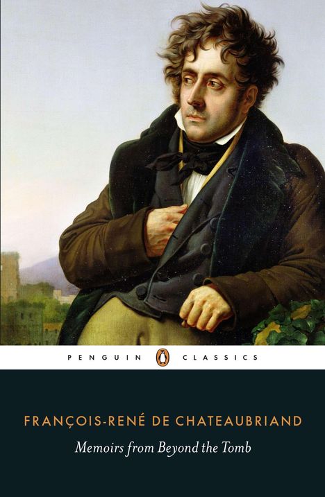 Francois-Rene De Chateaubriand: Memoirs from Beyond the Tomb, Buch