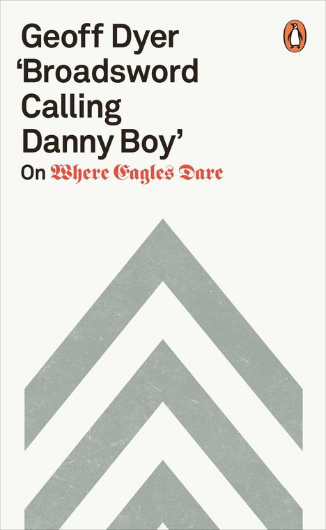 Text oben: "Geoff Dyer 'Broadsword Calling Danny Boy' On Where Eagles Dare". Unten Chevron-Muster, oben rechts ein Pinguin-Logo.