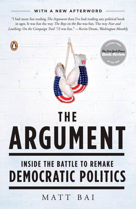 Matt Bai: The Argument: Inside the Battle to Remake Democratic Politics, Buch