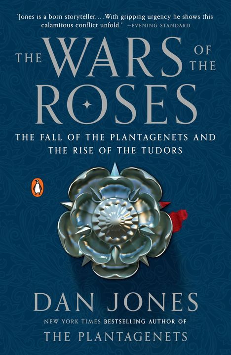 Dan Jones: The Wars of the Roses: The Fall of the Plantagenets and the Rise of the Tudors, Buch