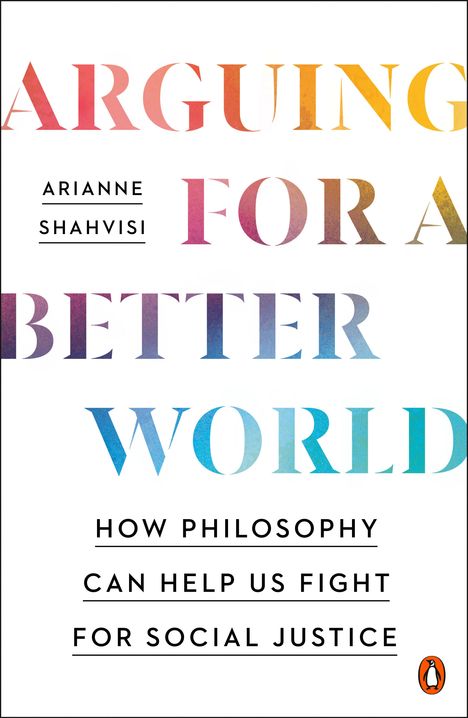 Arianne Shahvisi: Arguing for a Better World, Buch