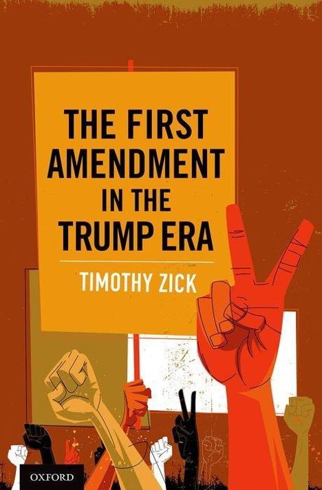 Timothy Zick: The First Amendment in the Trump Era, Buch