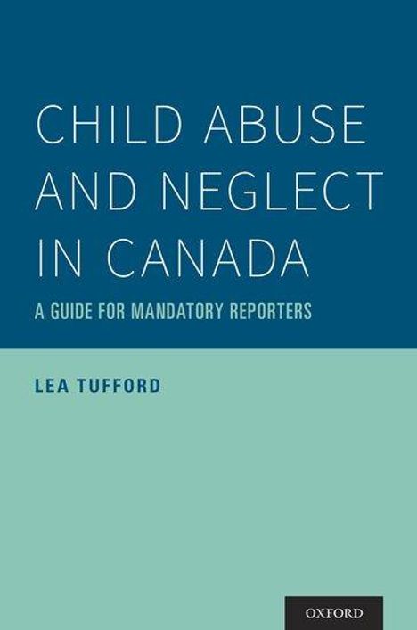 Lea Tufford: Child Abuse &amp; Neglect In Canad, Buch