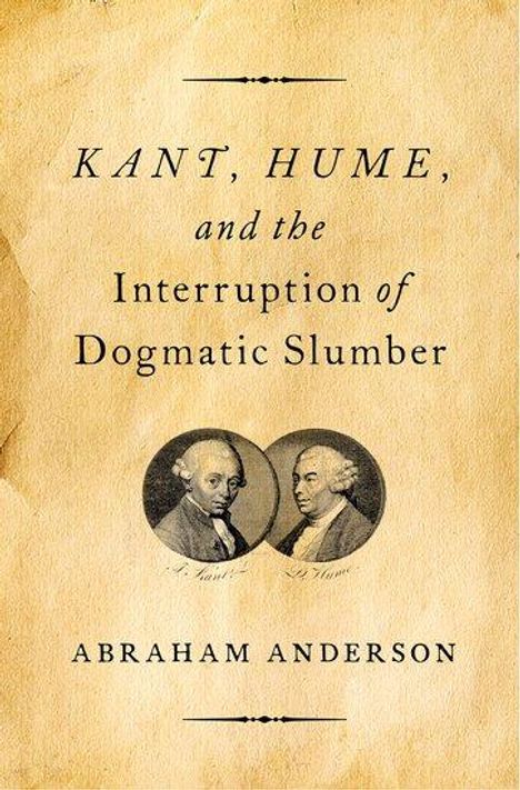 Abraham Anderson: Kant, Hume, and the Interruption of Dogmatic Slumber, Buch