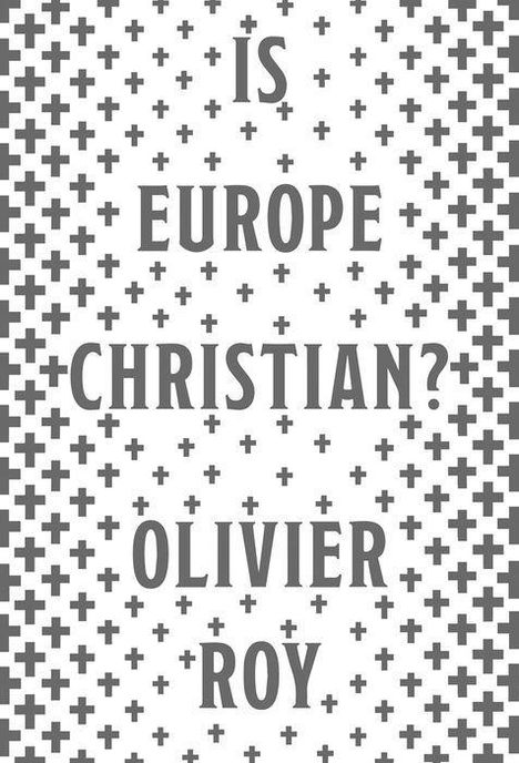 Olivier Roy: Is Europe Christian?, Buch