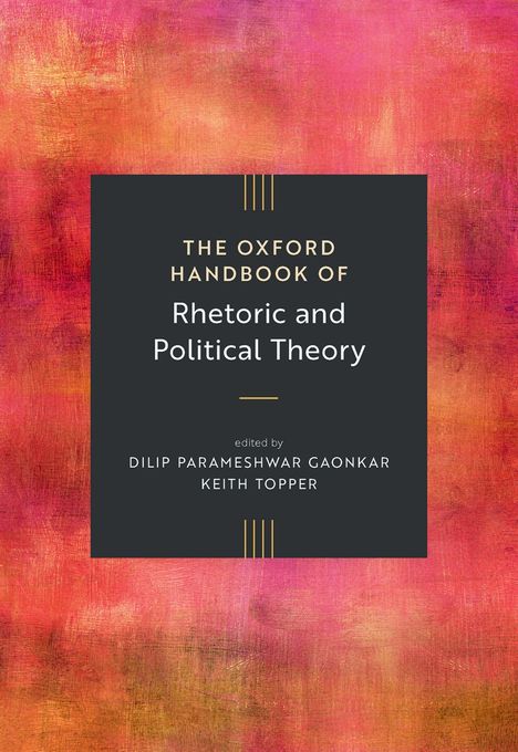 Vorderseite eines Buches: „The Oxford Handbook of Rhetoric and Political Theory“, herausgegeben von Gaonkar und Topper. Hintergrund in Rottönen.