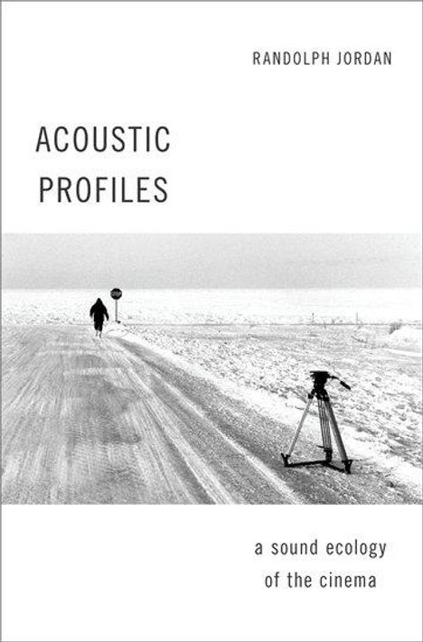 Randolph Jordan: Acoustic Profiles: A Sound Ecology of the Cinema, Buch