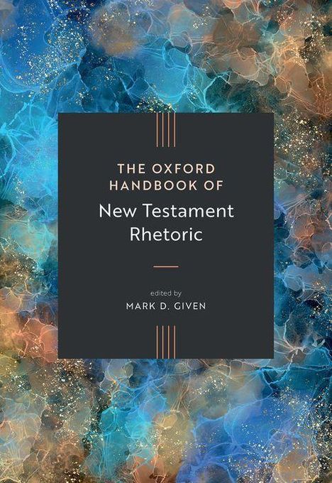 „The Oxford Handbook of New Testament Rhetoric“, herausgegeben von Mark D. Given. Hintergrund: Bunte abstrakte Muster.