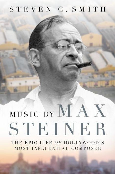 Steven C. Smith: Music by Max Steiner, Buch