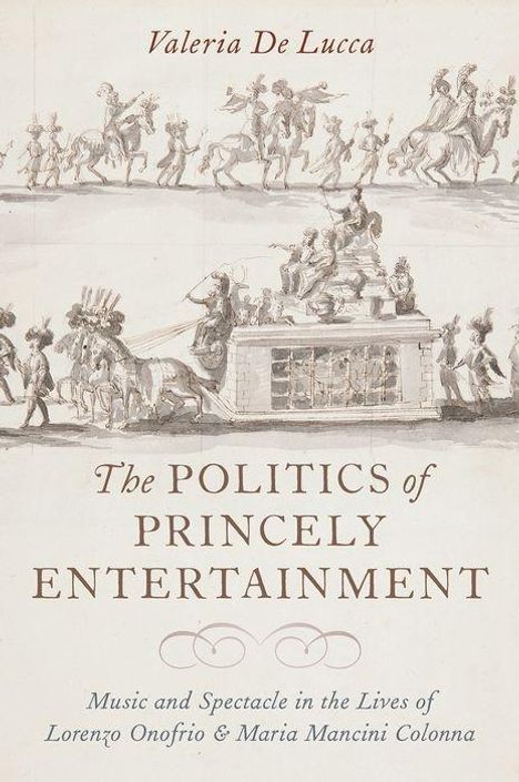 Valeria de Lucca: The Politics of Princely Entertainment, Buch