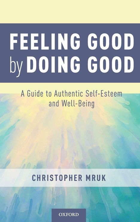 FEELING GOOD by DOING GOOD. A Guide to Authentic Self-Esteem and Well-Being. Christopher Mruk. Abstracte Aquarell-Hintergrund.