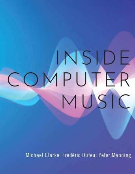 Michael Clarke: Inside Computer Music, Buch