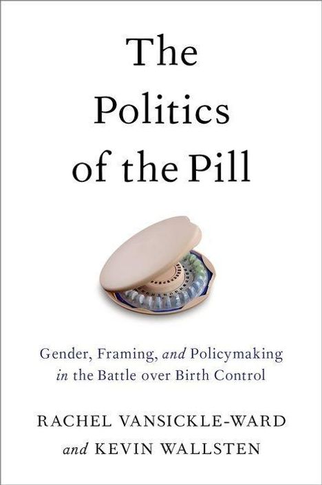 Rachel Vansickle-Ward: Politics Of The Pill, Buch