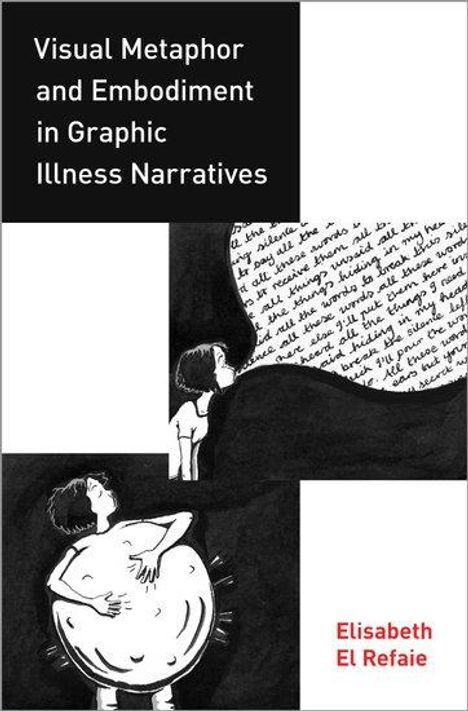 Elisabeth El Refaie: Visual Metaphor and Embodiment in Graphic Illness Narratives, Buch