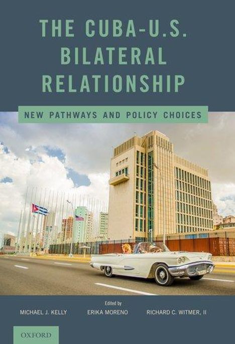 Michael J Kelly: Cuba-U.S. Bilateral Relationship, Buch