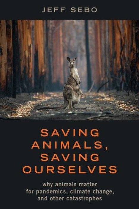 Jeff Sebo: Saving Animals, Saving Ourselves, Buch