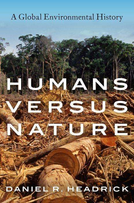 Daniel R. Headrick: Humans Versus Nature, Buch