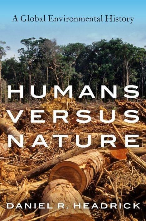Daniel R Headrick: Humans Versus Nature, Buch