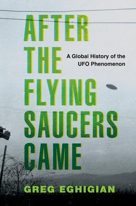 Greg Eghigian: After the Flying Saucers Came, Buch