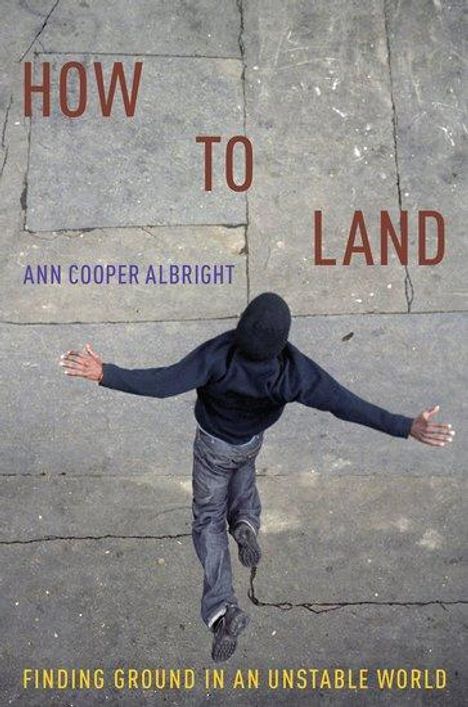 Ann Cooper Albright: How to Land, Buch