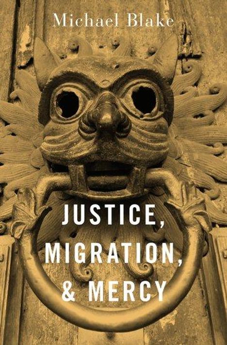 Michael Blake: Justice, Migration, and Mercy, Buch