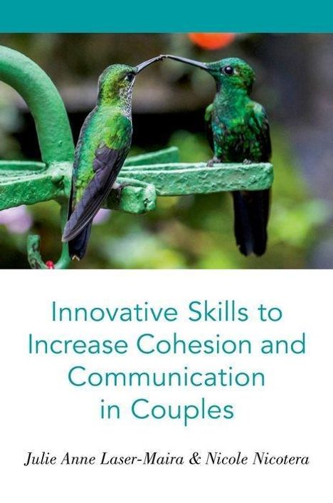 Julie Anne Laser-Maira: Innovative Skills to Increase Cohesion and Communication in Couples, Buch