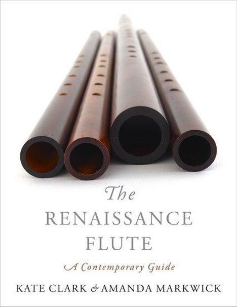 Kate Clark (Teacher of Historical Flutes and Lecturer, Teacher of Historical Flutes and Lecturer, Royal Conservatory of The Hague): The Renaissance Flute, Buch