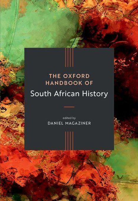 "The Oxford Handbook of South African History, edited by Daniel Magaziner." Bunter, abstrakter Hintergrund in Grün und Rot.