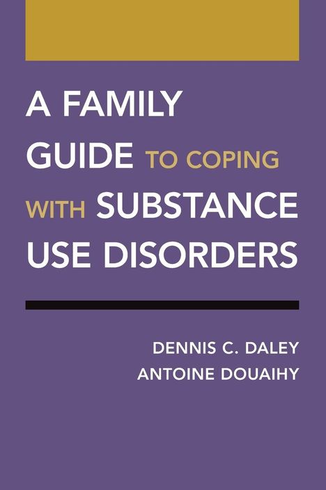 Daley: A Family Guide to Coping with Substance Use Disorders, Buch